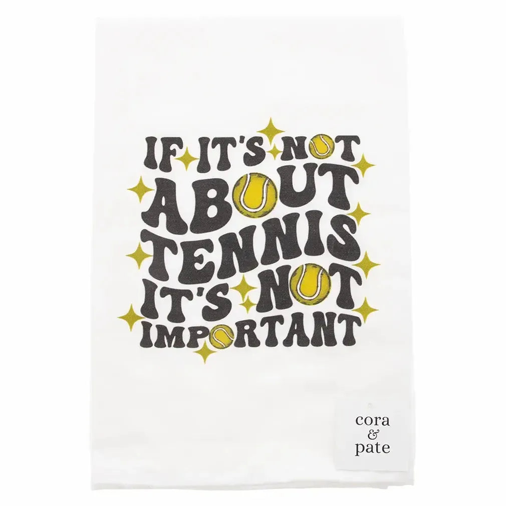If It's Not About Tennis Tea Towel-Accessories-Cora and Pate-24FSTTN4copy_e933e960-855d-45d4-859b-6f7e827fa269-Tennis Express
